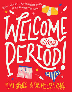 Welcome to Your Period by Yumi Stynes & Dr. Melissa Kang