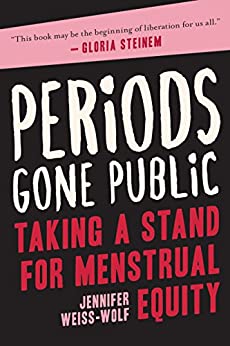 Periods Gone Public: Taking A Stand For Menstrual Equity